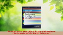 Read  Geothermics Heat Flow in the Lithosphere SpringerBriefs in Earth Sciences Ebook Free