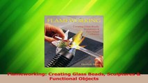 Read  Flameworking Creating Glass Beads Sculptures  Functional Objects Ebook Free