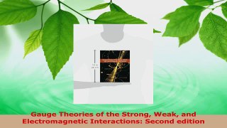 PDF Download  Gauge Theories of the Strong Weak and Electromagnetic Interactions Second edition PDF Online