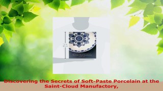 PDF Download  Discovering the Secrets of SoftPaste Porcelain at the SaintCloud Manufactory Read Full Ebook