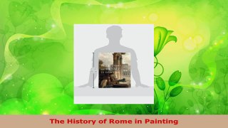 PDF Download  The History of Rome in Painting Read Full Ebook