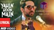 Yahin Hoon Main [Full Audio Song with Lyrics] Song By Ayushmann Khurrana FT. Yami Gautam & Rochak Kohli [FULL HD] - (SULEMAN - RECORD)