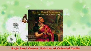 PDF Download  Raja Ravi Varma Painter of Colonial India Download Full Ebook