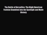 The Battle of Versailles: The Night American Fashion Stumbled into the Spotlight and Made History