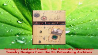 Read  Faberge Lost and Found  The Recently Discovered Jewelry Designs from the St Petersburg Ebook Free
