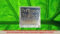 Download  Patterns for Theatrical Costumes Garments Trims and Accessories from Ancient Egypt to Ebook Online
