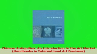 Read  Chinese Antiquities An Introduction to the Art Market Handbooks in International Art Ebook Online