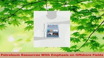 Download  Petroleum Resources With Emphasis on Offshore Fields Ebook Free