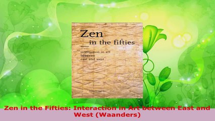 Read  Zen in the Fifties Interaction in Art between East and West Waanders EBooks Online