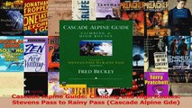PDF Download  Cascade Alpine Guide Climbing and High Routes Stevens Pass to Rainy Pass Cascade Alpine Read Online