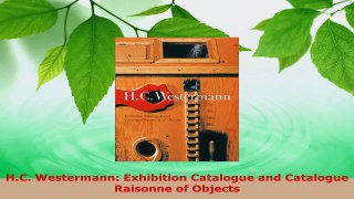 PDF Download  HC Westermann Exhibition Catalogue and Catalogue Raisonne of Objects PDF Full Ebook