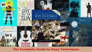 PDF Download  The Complete Guide to Rope Techniques Read Online