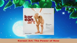 PDF Download  Korean Art The Power of Now Read Full Ebook