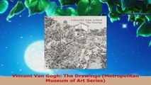 Read  Vincent Van Gogh The Drawings Metropolitan Museum of Art Series EBooks Online