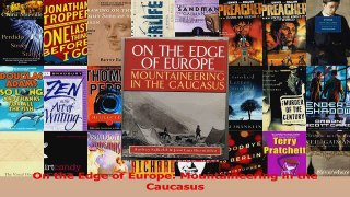 PDF Download  On the Edge of Europe Mountaineering in the Caucasus Read Online