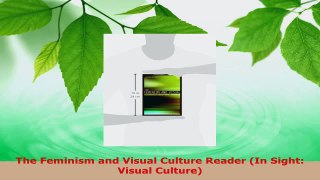 Read  The Feminism and Visual Culture Reader In Sight Visual Culture EBooks Online