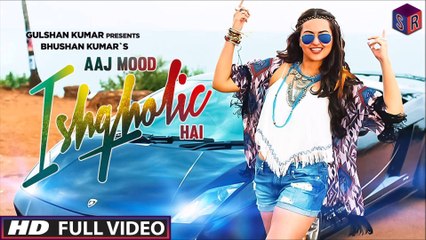 Aaj Mood Ishqholic Hai [Full Video Song] Song By Meet Bros FT. Sonakshi Sinha [FULL HD] - (SULEMAN - RECORD)