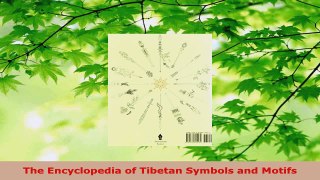 Read  The Encyclopedia of Tibetan Symbols and Motifs Ebook Free
