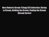 Nora Roberts Dream Trilogy CD Collection: Daring to Dream Holding the Dream Finding the Dream