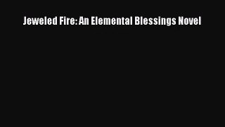 Jeweled Fire: An Elemental Blessings Novel [PDF Download] Online