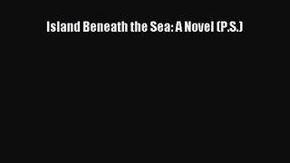 Island Beneath the Sea: A Novel (P.S.) [Read] Full Ebook