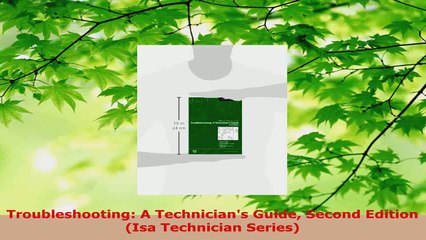 Read  Troubleshooting A Technicians Guide Second Edition Isa Technician Series PDF Online