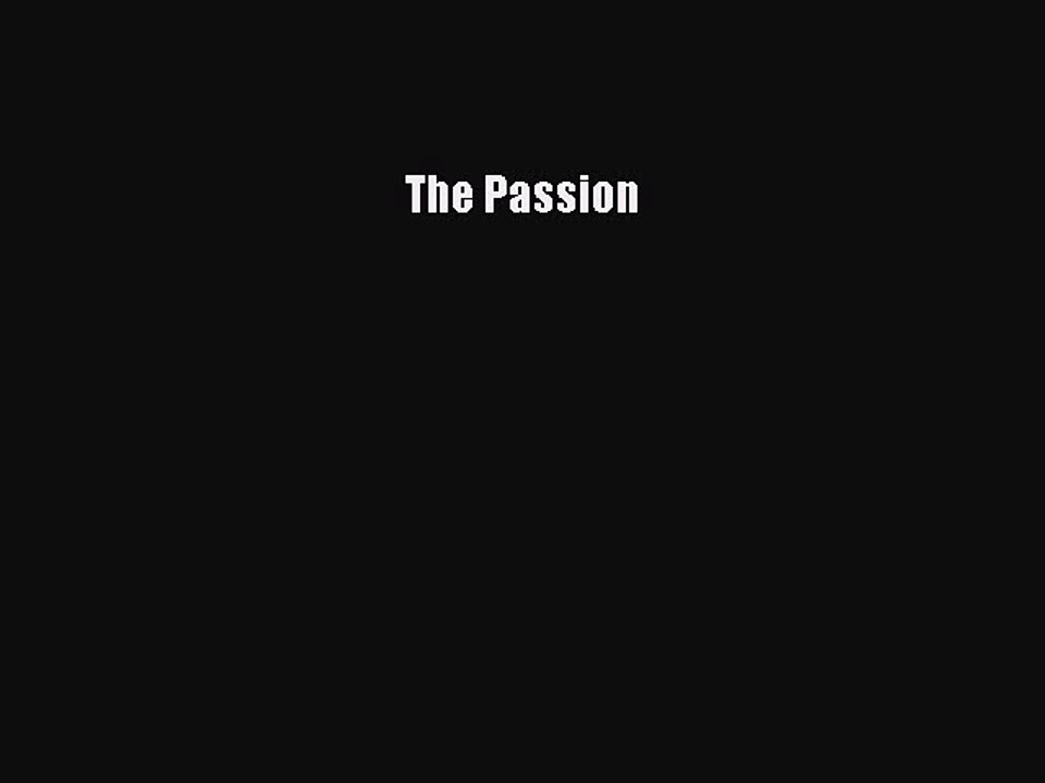 The Passion [Read] Online