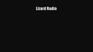Lizard Radio [Read] Full Ebook