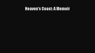 Heaven's Coast: A Memoir [PDF] Online