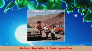 Read  Robert Bechtle A Retrospective PDF Free
