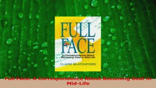 Read  Full Face A Correspondence About Becoming Deaf in MidLife Ebook Free