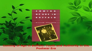 Read  Coming of Age in Buffalo Youth and Authority in the Postwar Era Ebook Free