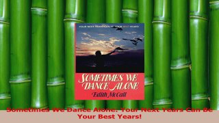 Read  Sometimes We Dance Alone Your Next Years Can Be Your Best Years Ebook Free