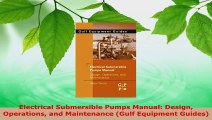 Download  Electrical Submersible Pumps Manual Design Operations and Maintenance Gulf Equipment PDF Online