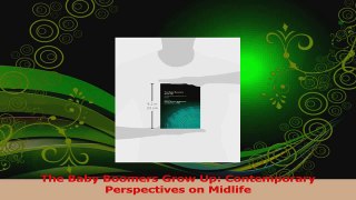 Download  The Baby Boomers Grow Up Contemporary Perspectives on Midlife Ebook Online
