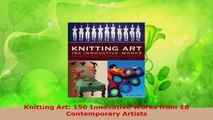 Download  Knitting Art 150 Innovative Works from 18 Contemporary Artists EBooks Online