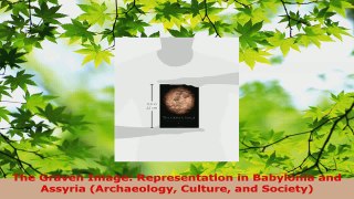 Read  The Graven Image Representation in Babylonia and Assyria Archaeology Culture and EBooks Online