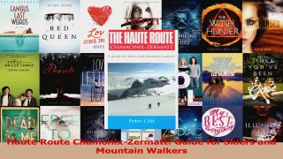 PDF Download  Haute Route ChamonixZermatt Guide for Skiers and Mountain Walkers Download Online