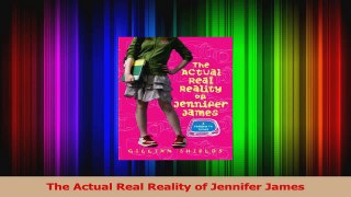 PDF Download  The Actual Real Reality of Jennifer James PDF Online