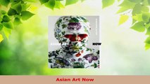 Read  Asian Art Now Ebook Free