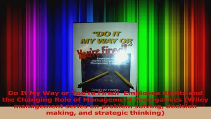 PDF Download  Do It My Way or Youre Fired  Employee Rights and the Changing Role of Management Read Full Ebook