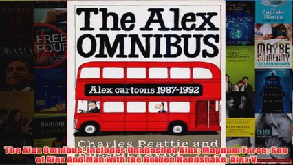 The Alex Omnibus Includes Unabashed Alex Magnum Force Son of Alex And Man with the Golden