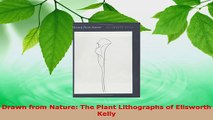 Read  Drawn from Nature The Plant Lithographs of Ellsworth Kelly EBooks Online