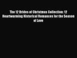 The 12 Brides of Christmas Collection: 12 Heartwarming Historical Romances for the Season of