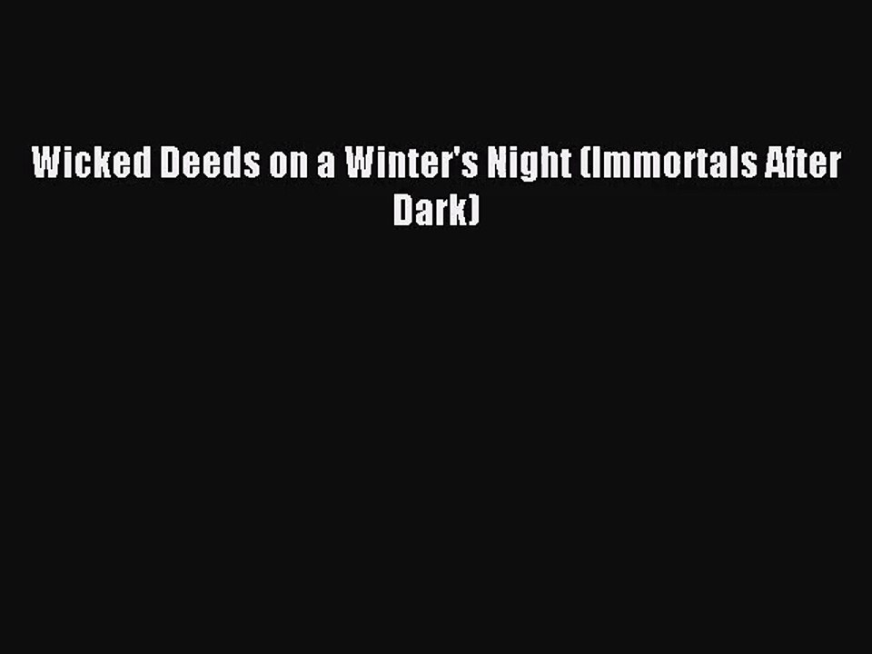 Wicked Deeds on a Winter's Night (Immortals After Dark) [PDF Download] Online