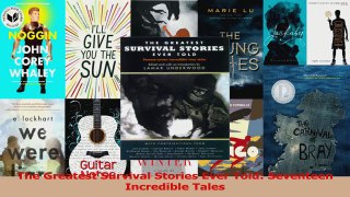 PDF Download  The Greatest Survival Stories Ever Told Seventeen Incredible Tales PDF Full Ebook