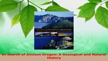 Download  In Search of Ancient Oregon A Geological and Natural History PDF Online