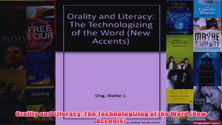 Orality and Literacy The Technologizing of the Word New Accents