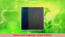 Read  Texas Golf Legends Eagle Edition Ebook Free