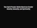 Two-Spirit People: Native American Gender Identity Sexuality and Spirituality [Download] Full